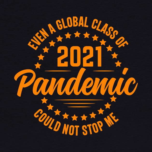 even a global class of 2021 pandemic could not stop me by Rich kid